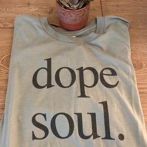 dope soul. T-shirt